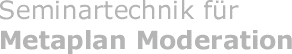 AgorA GmbH: Seminartechnik fr Metaplan - Moderation